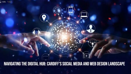 Navigating the Digital Hub: Cardiff's Social Media and Web Design Landscape